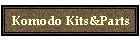 Komodo Kits&Parts